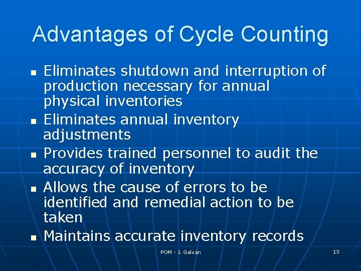 Advantages of Cycle Counting n n n Eliminates shutdown and interruption of production necessary