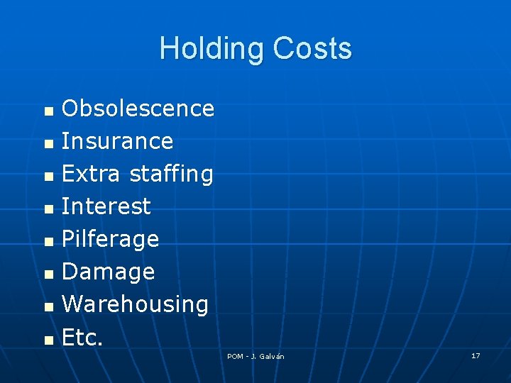 Holding Costs Obsolescence n Insurance n Extra staffing n Interest n Pilferage n Damage