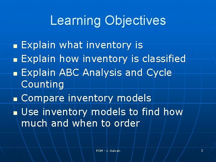 Learning Objectives n n n Explain what inventory is Explain how inventory is classified