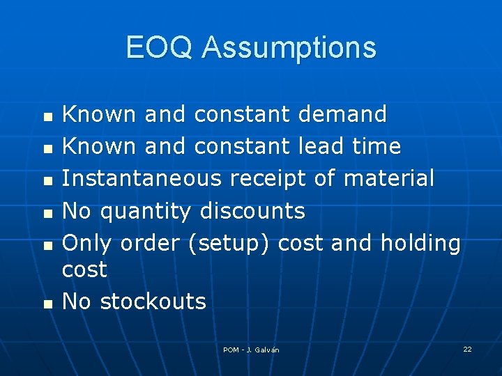 EOQ Assumptions n n n Known and constant demand Known and constant lead time