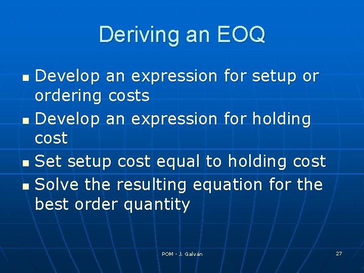 Deriving an EOQ Develop an expression for setup or ordering costs n Develop an