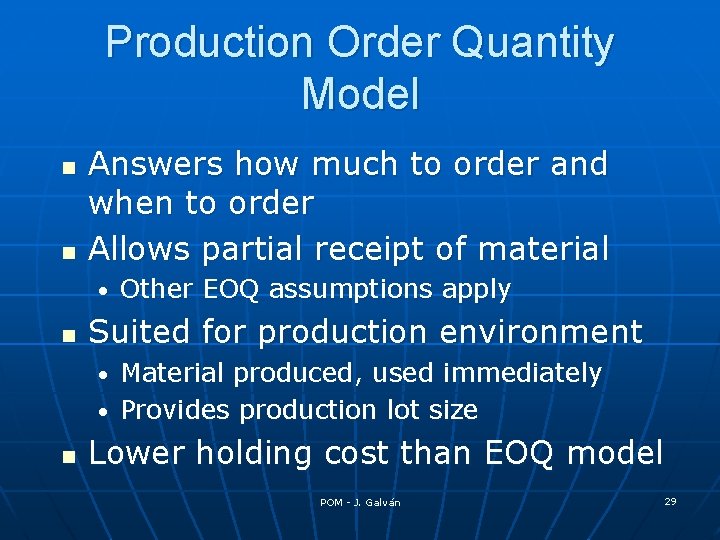 Production Order Quantity Model n n Answers how much to order and when to