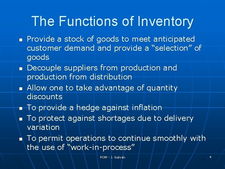 The Functions of Inventory n n n Provide a stock of goods to meet