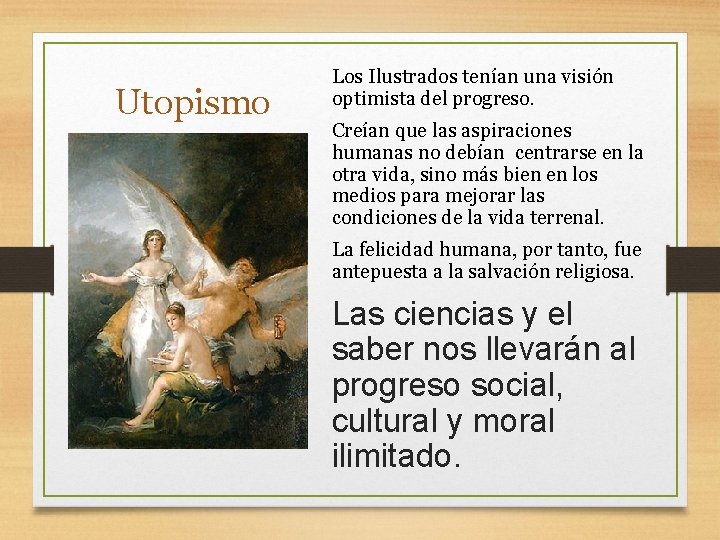 Utopismo Los Ilustrados tenían una visión optimista del progreso. Creían que las aspiraciones humanas Utopismo Los Ilustrados tenían una visión optimista del progreso. Creían que las aspiraciones humanas