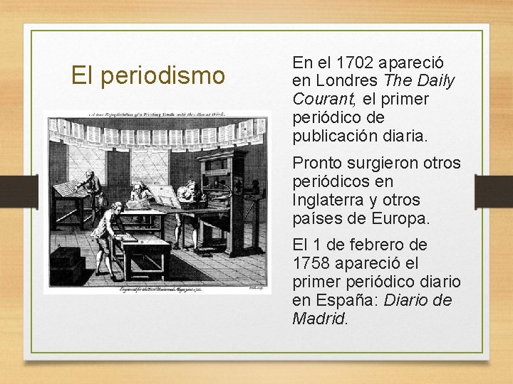 El periodismo En el 1702 apareció en Londres The Daily Courant, el primer periódico El periodismo En el 1702 apareció en Londres The Daily Courant, el primer periódico