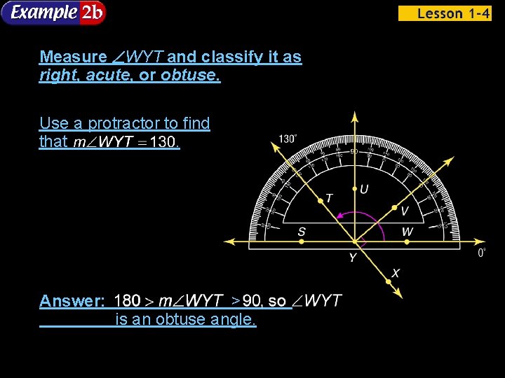 Measure WYT and classify it as right, acute, or obtuse. Use a protractor to