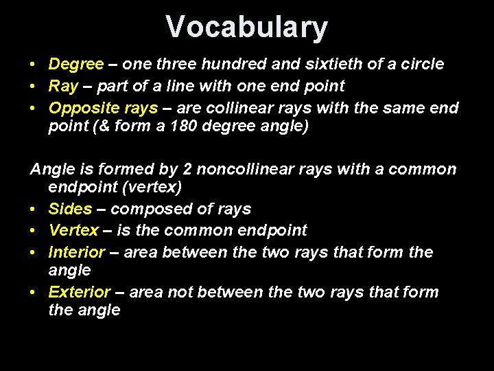 Vocabulary • Degree – one three hundred and sixtieth of a circle • Ray