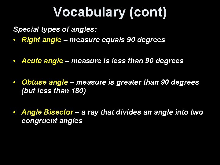 Vocabulary (cont) Special types of angles: • Right angle – measure equals 90 degrees