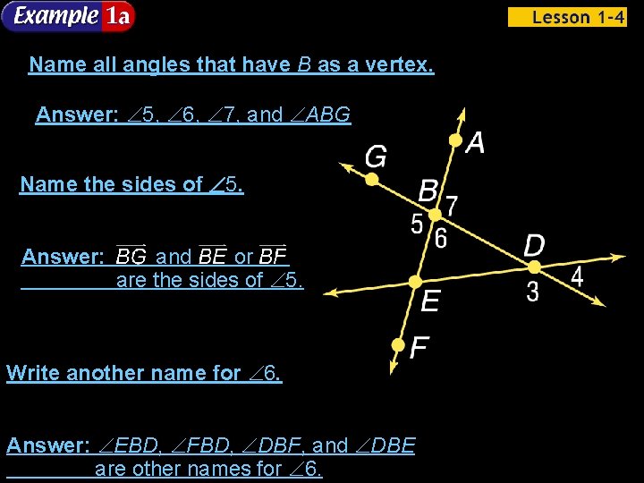 Name all angles that have B as a vertex. Answer: 5, 6, 7, and
