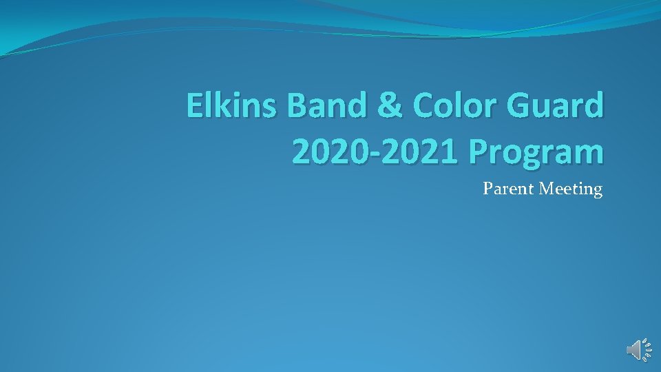 Elkins Band & Color Guard 2020 -2021 Program Parent Meeting 