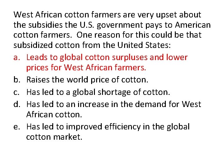 West African cotton farmers are very upset about the subsidies the U. S. government