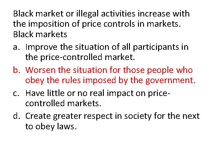 Black market or illegal activities increase with the imposition of price controls in markets.