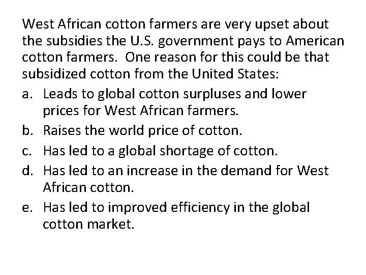 West African cotton farmers are very upset about the subsidies the U. S. government