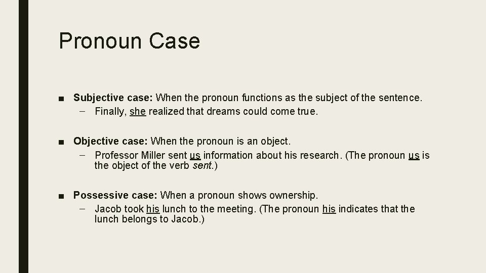 Pronoun Case ■ Subjective case: When the pronoun functions as the subject of the