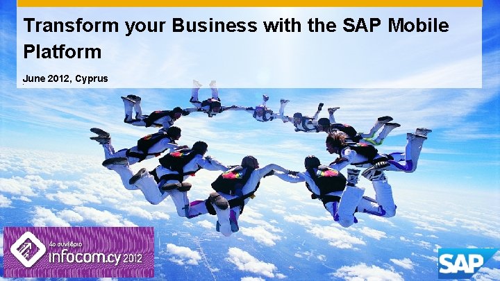 Transform your Business with the SAP Mobile Platform June 2012, Cyprus J 