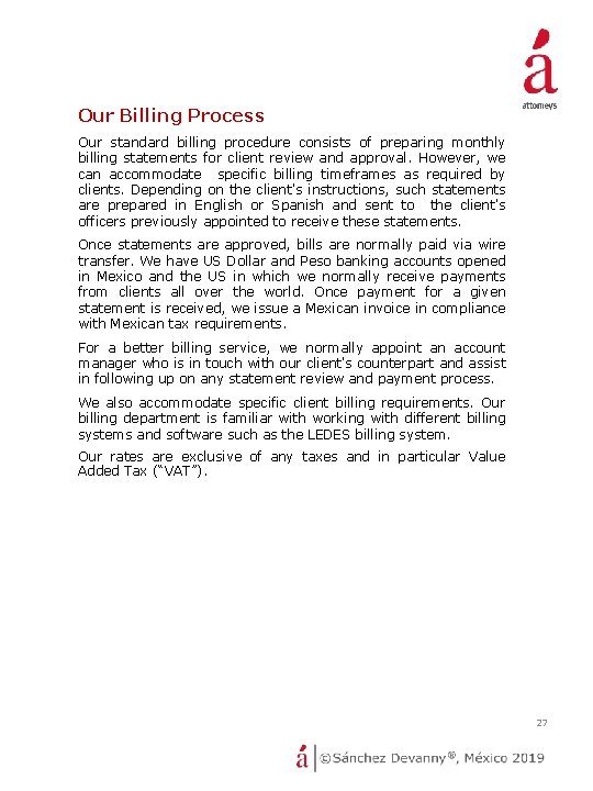 Our Billing Process Our standard billing procedure consists of preparing monthly billing statements for