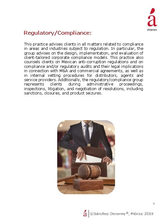 Regulatory/Compliance: This practice advises clients in all matters related to compliance in areas and