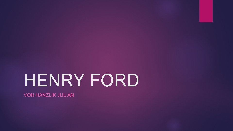 HENRY FORD VON HANZLIK JULIAN 