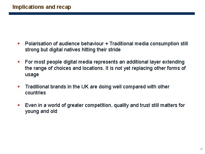 Implications and recap § Polarisation of audience behaviour + Traditional media consumption still strong