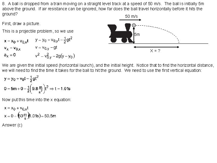 8. A ball is dropped from a train moving on a straight level track