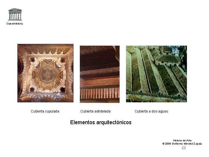 Claseshistoria Cubierta cupulada Cubierta adintelada Cubierta a dos aguas Elementos arquitectónicos Historia del Arte