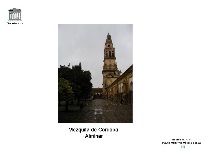 Claseshistoria Mezquita de Córdoba. Alminar Historia del Arte © 2006 Guillermo Méndez Zapata 