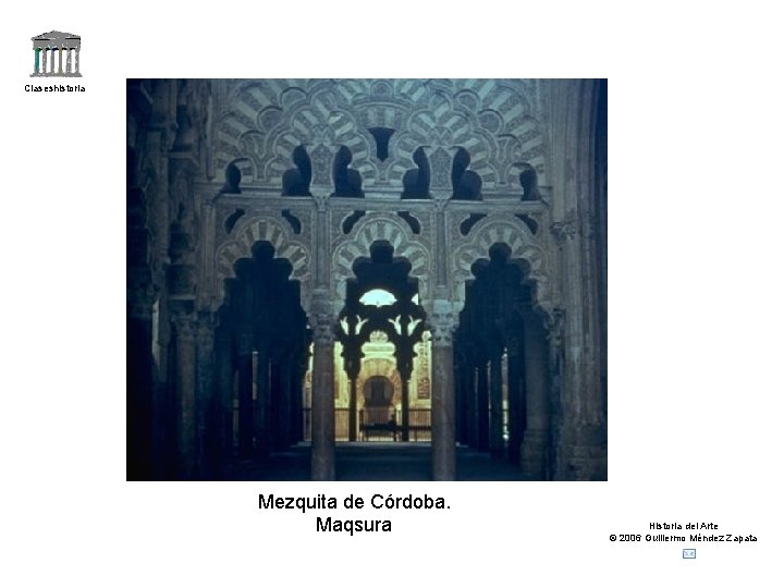Claseshistoria Mezquita de Córdoba. Maqsura Historia del Arte © 2006 Guillermo Méndez Zapata 