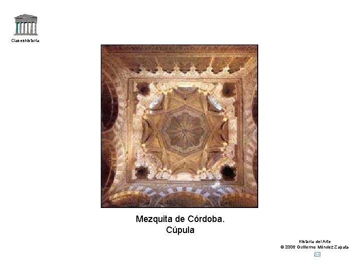 Claseshistoria Mezquita de Córdoba. Cúpula Historia del Arte © 2006 Guillermo Méndez Zapata 