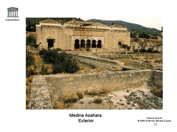 Claseshistoria Medina Azahara. Exterior Historia del Arte © 2006 Guillermo Méndez Zapata 