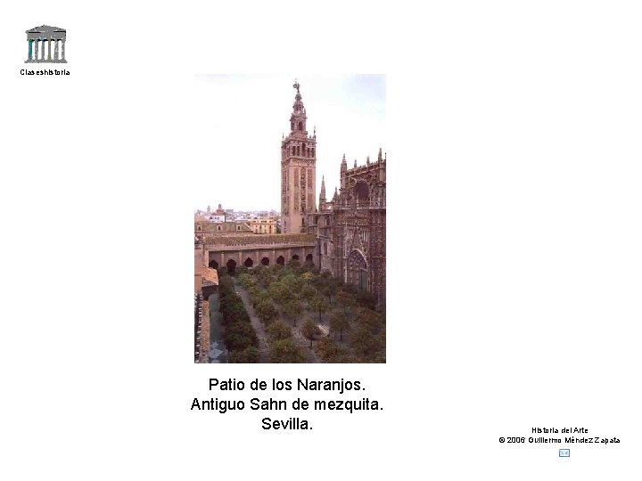Claseshistoria Patio de los Naranjos. Antiguo Sahn de mezquita. Sevilla. Historia del Arte ©