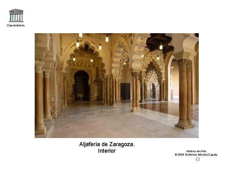 Claseshistoria Aljafería de Zaragoza. Interior Historia del Arte © 2006 Guillermo Méndez Zapata 