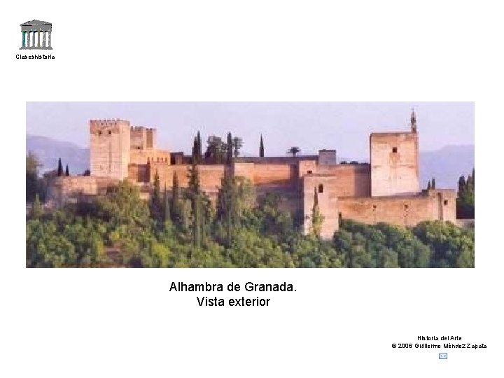Claseshistoria Alhambra de Granada. Vista exterior Historia del Arte © 2006 Guillermo Méndez Zapata