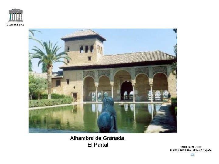 Claseshistoria Alhambra de Granada. El Partal Historia del Arte © 2006 Guillermo Méndez Zapata