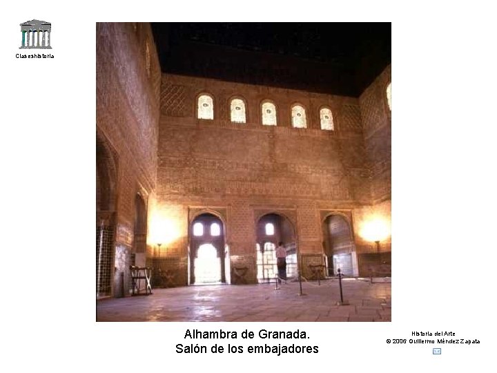 Claseshistoria Alhambra de Granada. Salón de los embajadores Historia del Arte © 2006 Guillermo