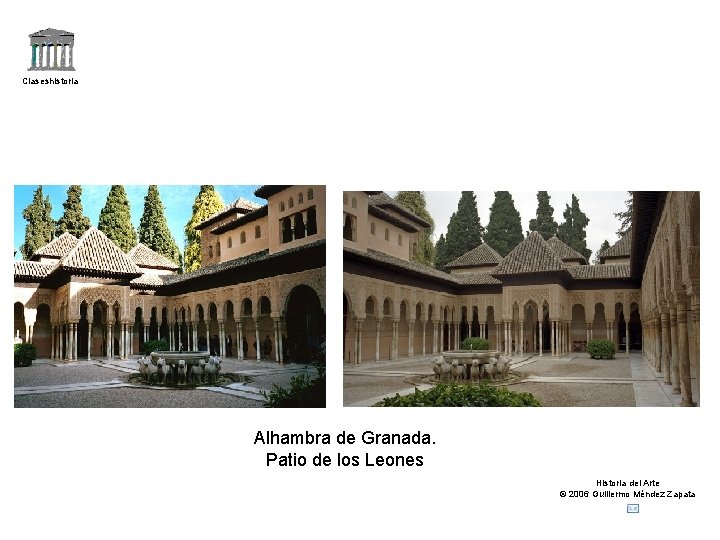 Claseshistoria Alhambra de Granada. Patio de los Leones Historia del Arte © 2006 Guillermo
