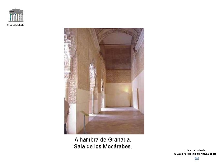 Claseshistoria Alhambra de Granada. Sala de los Mocárabes. Historia del Arte © 2006 Guillermo