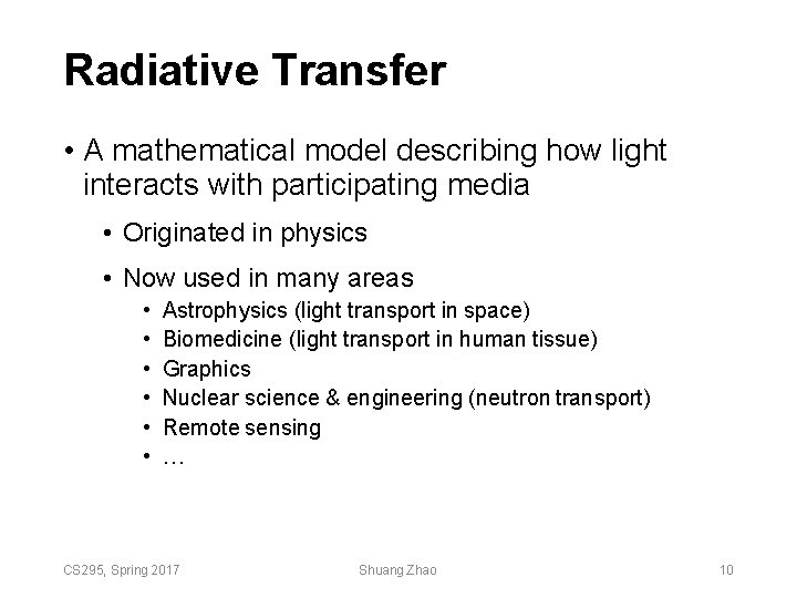 Radiative Transfer • A mathematical model describing how light interacts with participating media • Radiative Transfer • A mathematical model describing how light interacts with participating media •