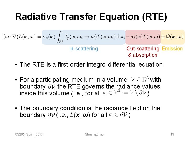 Radiative Transfer Equation (RTE) In-scattering Out-scattering Emission & absorption • The RTE is a Radiative Transfer Equation (RTE) In-scattering Out-scattering Emission & absorption • The RTE is a