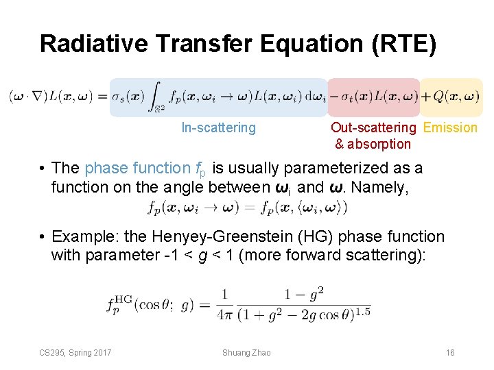 Radiative Transfer Equation (RTE) In-scattering Out-scattering Emission & absorption • The phase function fp Radiative Transfer Equation (RTE) In-scattering Out-scattering Emission & absorption • The phase function fp