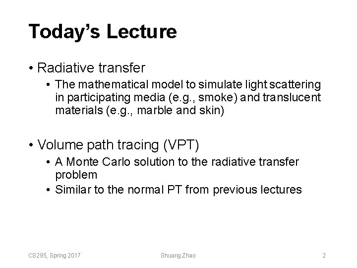 Today’s Lecture • Radiative transfer • The mathematical model to simulate light scattering in Today’s Lecture • Radiative transfer • The mathematical model to simulate light scattering in