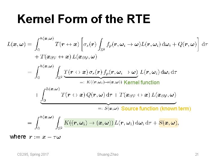 Kernel Form of the RTE Kernel function Source function (known term) where CS 295, Kernel Form of the RTE Kernel function Source function (known term) where CS 295,