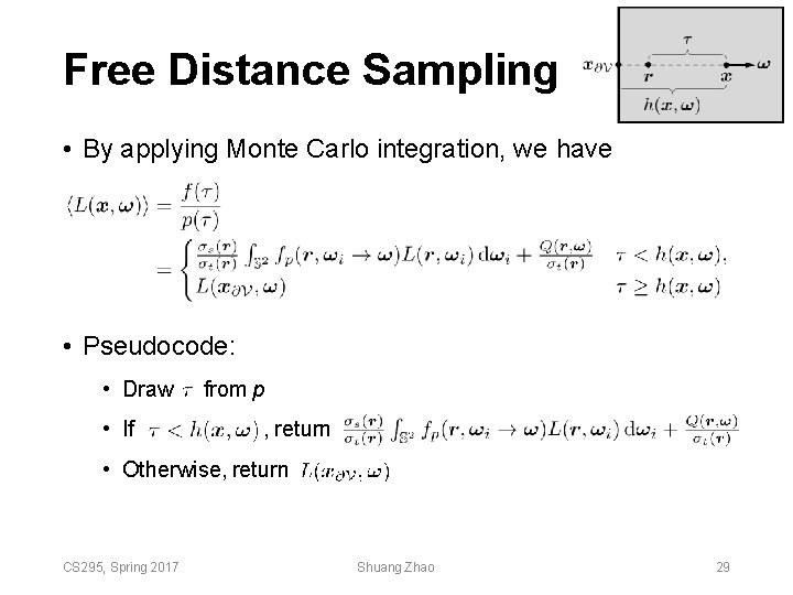 Free Distance Sampling • By applying Monte Carlo integration, we have • Pseudocode: • Free Distance Sampling • By applying Monte Carlo integration, we have • Pseudocode: •