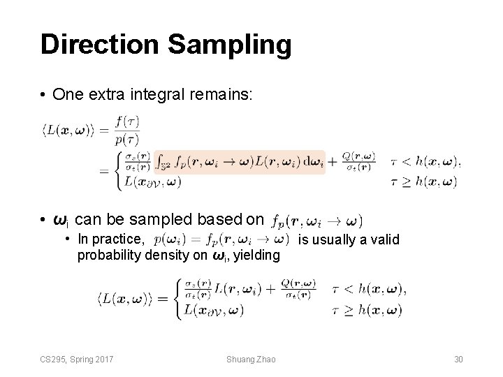 Direction Sampling • One extra integral remains: • ωi can be sampled based on Direction Sampling • One extra integral remains: • ωi can be sampled based on