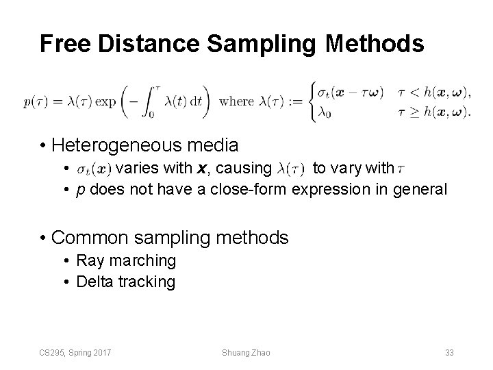 Free Distance Sampling Methods • Heterogeneous media • varies with x, causing to vary Free Distance Sampling Methods • Heterogeneous media • varies with x, causing to vary