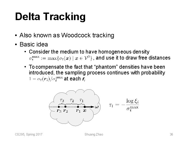 Delta Tracking • Also known as Woodcock tracking • Basic idea • Consider the Delta Tracking • Also known as Woodcock tracking • Basic idea • Consider the