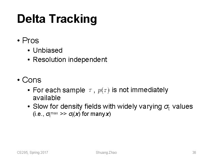 Delta Tracking • Pros • Unbiased • Resolution independent • Cons is not immediately Delta Tracking • Pros • Unbiased • Resolution independent • Cons is not immediately