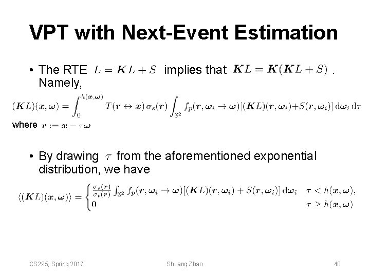 VPT with Next-Event Estimation • The RTE Namely, implies that . where • By VPT with Next-Event Estimation • The RTE Namely, implies that . where • By