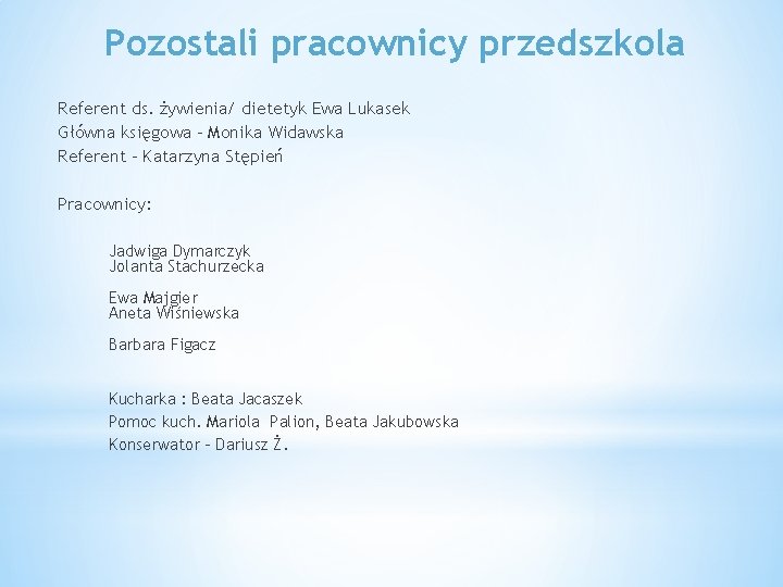 Pozostali pracownicy przedszkola Referent ds. żywienia/ dietetyk Ewa Lukasek Główna księgowa – Monika Widawska