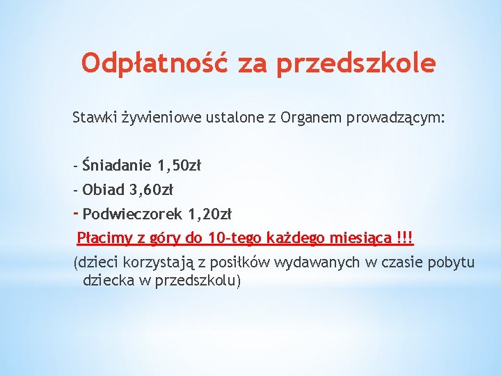 Odpłatność za przedszkole Stawki żywieniowe ustalone z Organem prowadzącym: - Śniadanie 1, 50 zł