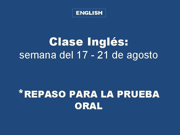 ENGLISH Clase Inglés: semana del 17 - 21 de agosto *REPASO PARA LA PRUEBA